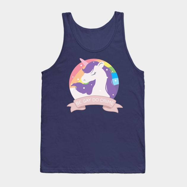 Be Gay Do Crime - Unicorn Tank Top by valentinahramov